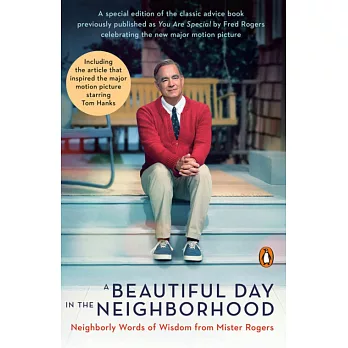 A beautiful day in the neighborhood  : neighborly words of wisdom from Mister Rogers