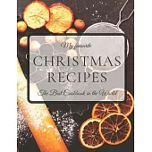 My Favourite Christmas Recipes The Best Cookbook in the World: Blank Recipe Journal to Write In, Your Own Cookbook, 8,5 