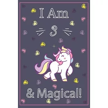 I am 3 & Magical: This Journal writing, and positive sayings! A Unicorn Journal Notebook for Girls.3 Year Old Birthday Gift for Girls!