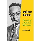Amlicar Cabral: The Life of a Reluctant Nationalist