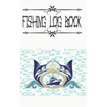 Fly Fishing Log Book And Fishing Log Book Fisherman’’s Journal Complete Interior Records Details: Fly Fishing Log Book Fishing Tracker And Log Book Siz