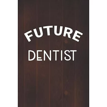 Future Dentist: Blank Lined Notebook, Medical Staff, Medical appointments, Memories, and Stories of your Patients, History Records, De