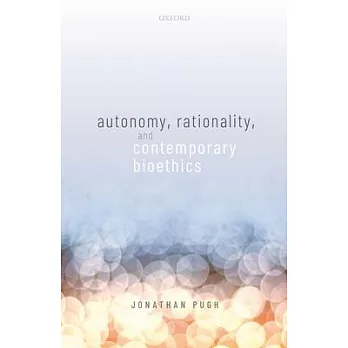 Autonomy, Rationality, and Contemporary Bioethics