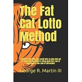 The Fat Cat Lotto Method: Teaches you how you could win $1,000,000.00 Or more on the lottery Using both the Law of Averages & the Law of Attract