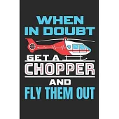 When In Doubt Get A Chopper and Fly Them Out: Flight Paramedic Journal, Blank Paperback Notebook to write in, EMT Appreciation Gift, 150 pages, colleg
