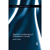 Skepticism and Belonging in Shakespeare’’s Comedy