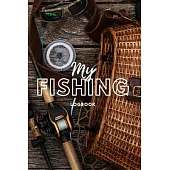 My Fishing Logbook: Fishing Journal, Your Fishing Logbook, Records Details of Fishing Trip, Including Date, Time, Location, Weather Condit