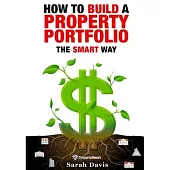 How to Build an Investment Portfolio- The SMART way: Property Smart book series