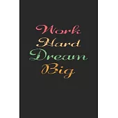 work hard dream big: Lined Journal, Diary Or Notebook. for hard worker 120 Story Paper Pa