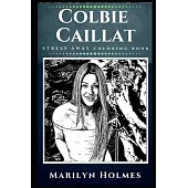 Colbie Caillat Stress Away Coloring Book: An Adult Coloring Book Based on The Life of Colbie Caillat.