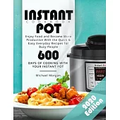 Instant Pot Cookbook: Enjoy Food and Become More Productive With the Quick & Easy Everyday Recipes for Busy People 600 Days of Cooking With