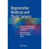 Regenerative Medicine and Plastic Surgery: Skin and Soft Tissue, Bone, Cartilage, Muscle, Tendon and Nerves