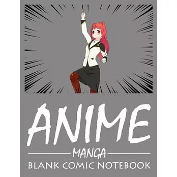 Anime Manga Blank Comic Notebook: Create Your Own Anime Manga Comics, Variety of Templates For Drawing Multi-Template Edition: Draw Awesome Of Comic E