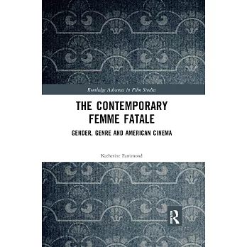 The Contemporary Femme Fatale: Gender, Genre and American Cinema