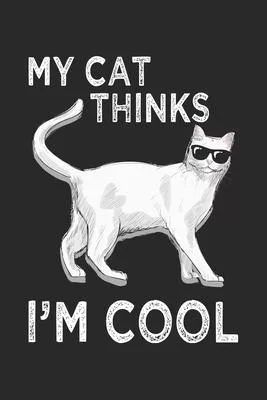 My Cats Thinks I’’m Cool: Feline with Sunglasses Cat Notebook 6x9 Inches 120 dotted pages for notes, drawings, formulas - Organizer writing book