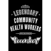 Legendary Community Health Workers are born in December: Blank Lined profession Journal Notebooks Diary as Appreciation, Birthday, Welcome, Farewell,