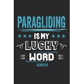 Paragliding Is My Lucky Word Calender 2020: Funny Cool Paragliding Calender 2020 - Monthly & Weekly Planner - 6x9 - 128 Pages - Cute Gift For Paraglid