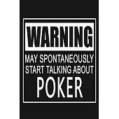 Warning - May Spontaneously Start Talking About Poker: Funny Card Game Journal Notebook, 6 x 9 Inches,120 Lined Writing Pages, Matte Finish