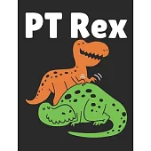 PT Rex: Physical Therapy Notebook, Blank Paperback Book, Physical Therapist Appreciation Gift, 150 pages, college ruled