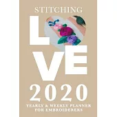 Stitching Love 2020 Yearly And Weekly Planner For Embroiderers: Week To A Page Organizer Sewing Gift