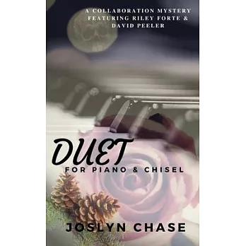 Duet for Piano & Chisel: A collaboration mystery featuring Riley Forte & David Peeler
