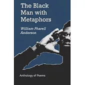 The Black Man with Metaphors: An Anthology of Poems