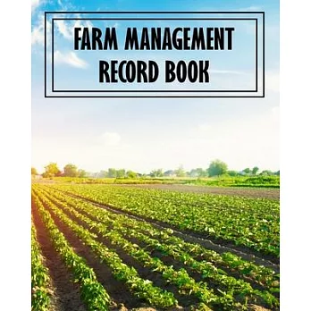 Farm Management Record Book: Farmer Business Bookkeeping Ledger Journal Organizer Notebook - Equipment Livestock Inventory Repair Log - Income & Ex