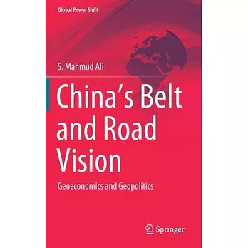 China’’s Belt and Road Vision: Geoeconomics and Geopolitics