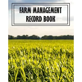 Farm Management Record Book: Farmer Business Ledger Journal Organizer Notebook - Equipment Livestock Inventory Repair Log - Income & Expense - Note