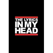 The Lyrics In My Head: Lyrics Notebook, Journal, Writing, Songwriters Journal, Song Journal For Musicians, 6x9, 110 Pages, Lightly Lined On W