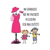 My Grandkids Are My Favorite Accessory For Any Outfit!: Proud Grandma Journal, Diary or Planner - 120 Blank Lined Pages - 6x9 Inches w/ Matte Cover Fi