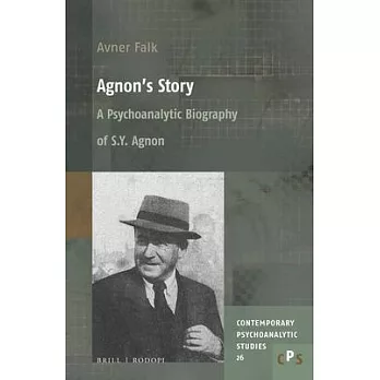 Agnon’’s Story: A Psychoanalytic Biography of S. Y. Agnon
