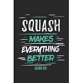 Squash Makes Everything Better Calender 2020: Funny Cool Squash Calender 2020 - Monthly & Weekly Planner - 6x9 - 128 Pages - Cute Gift For Squash Play