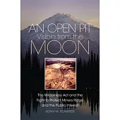 An Open Pit Visible from the Moon: The Wilderness ACT and the Fight to Protect Miners Ridge and the Public Interestvolume 2