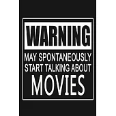 Warning - May Spontaneously Start Talking About Movies: Funny Film Lovers Journal Notebook, 6 x 9 Inches,120 Lined Writing Pages, Matte Finish