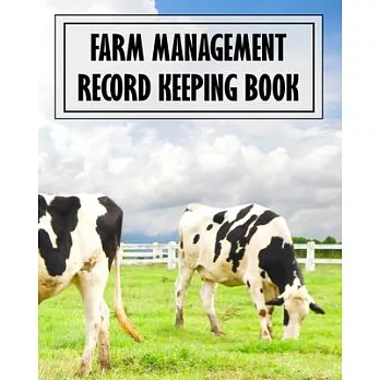 Farm Management Record Keeping Book: Farmer Business Bookkeeping Ledger Journal Organizer Notebook - Equipment Livestock Inventory Repair Log - Income