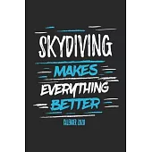 Skydiving Makes Everything Better Calender 2020: Funny Cool Skydiving Calender 2020 - Monthly & Weekly Planner - 6x9 - 128 Pages - Cute Gift For Skydi