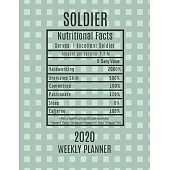 Soldier Weekly Planner 2020 - Nutritional Facts: Soldier Gift Idea For Men & Women - Weekly Planner Appointment Book Agenda Nutritional Info - To Do L