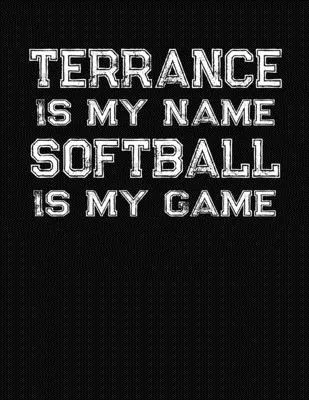 Terrance Is My Name Softball Is My Game: Softball Themed College Ruled Compostion Notebook - Personalized Gift for Terrance