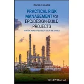 Practical Risk Management for Epc / Design-Build Projects: Manage Risks Effectively - Stop the Losses