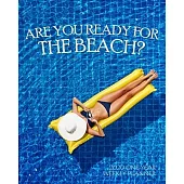 Are You Ready for the Beach? 2020 One Year Weekly Planner: Relaxing Summer Bikini Cruise Pool Time - 1 yr 52 Week - Daily Weekly Monthly Calendar View