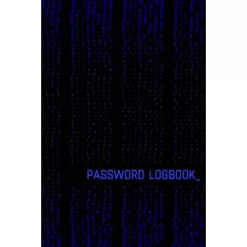 Password Logbook: Online Organizer To Protect Passwords, Logins And Usernames (Black And Blue Cover, Glossy, Binary Code Motive, 110 Pag