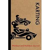 Karting Workout and Nutrition Journal: Cool Karting Fitness Notebook and Food Diary Planner For Driver and Coach - Strength Diet and Training Routine