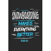 Snowboarding Makes Everything Better Calender 2020: Funny Cool Snowboarding Calender 2020 - Monthly & Weekly Planner - 6x9 - 128 Pages - Cute Gift For