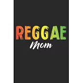 Reggae Mom: Notebook A5 Size, 6x9 inches, 120 lined Pages, Reggae Rasta Rastafari Jamaica Jamaican Music Mom Mother Mothers