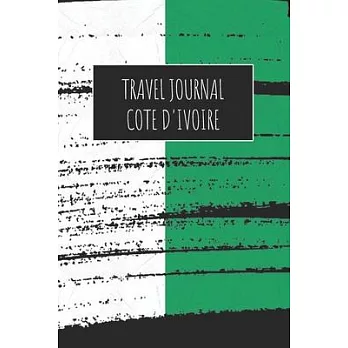 Travel Journal Cote D’’Ivoire: 6x9 Travel Notebook or Diary with prompts, Checklists and Bucketlists perfect gift for your Trip to Cote D’’Ivoire for