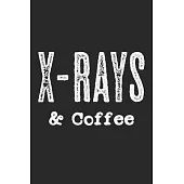 X-Rays & Coffee: Notebook A5 Size, 6x9 inches, 120 lined Pages, Radiology Radiologist Rad Tech X-Ray Radiographer Coffee Caffeine