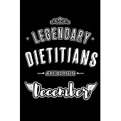 Legendary Dietitians are born in December: Blank Lined profession Journal Notebooks Diary as Appreciation, Birthday, Welcome, Farewell, Thank You, Chr