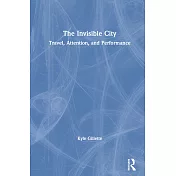 The Invisible City: Travel, Attention and Performance