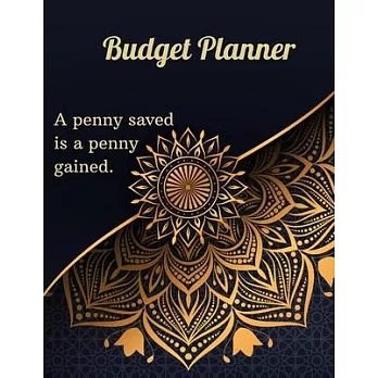 Budget Planner - A penny saved is a penny gained.: Monthly Budget Planner / Weekly Expense Tracker/ Bill Organizer Notebook/ Personal Finance Journal